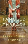 These Tangled Threads - A Novel of Biltmore